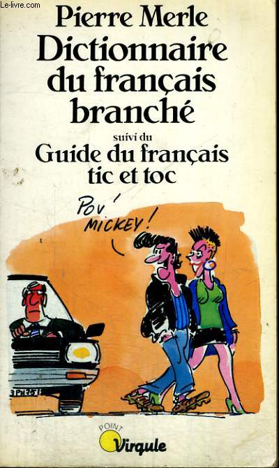 DICTIONNAIRE DU FRANCAIS BRANCHE suivi du GUIDE DU FRANCAIS TIC ET TOC - Collection Virgule V68