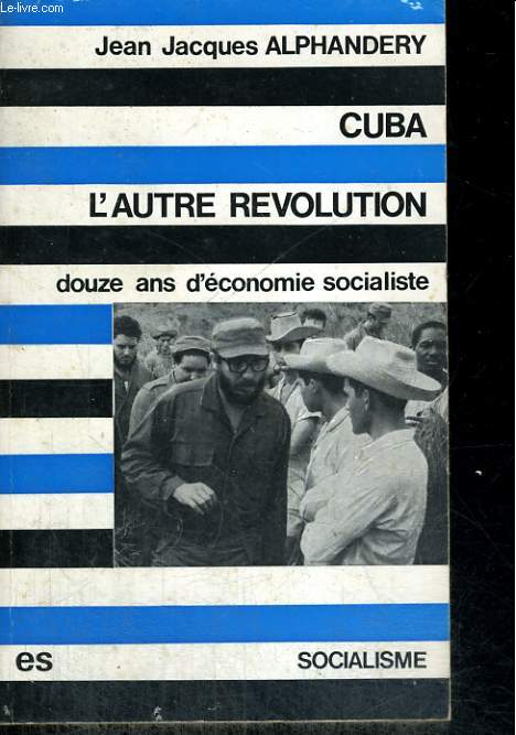 CUBA, L'AUTRE REVOLUTION - douze ans d'conomie socialiste