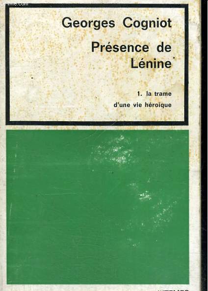 PRESENCE DE LENINE 1. La trame d'une vie hroque - Collection Notre Temps