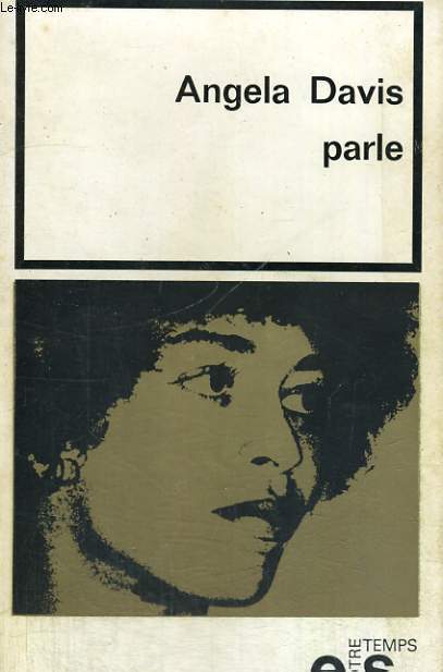 ANGELA DAVIS PARLE - Collection Notre Temps