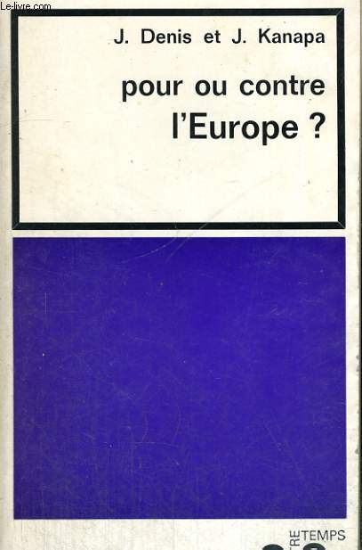 POUR OU CONTRE L'EUROPE? - Collection Notre Temps