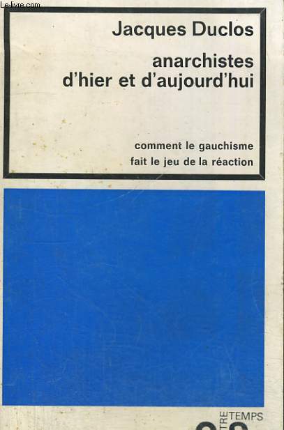 ANARCHISTES D'HIER ET D'AUJOURD'HUI - Comment le gauchisme fait le jeu de la raction - Collection Notre Temps