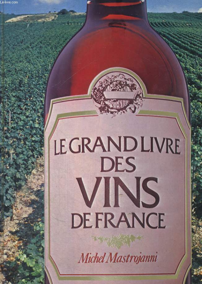 LE GRAND LIVRE DES VINS DE FRANCE.