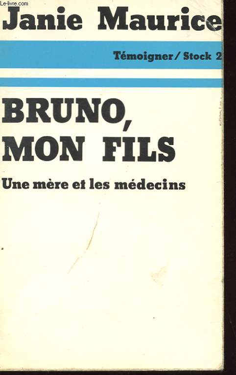 BRUNO, MON FILS - UNE MERE ET LES MEDECINS