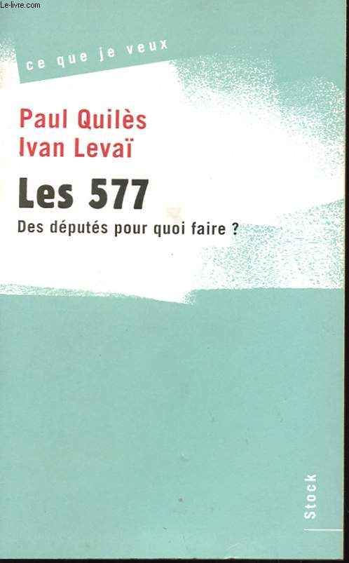 LES 577 - DES DEPUTES POUR QUOI FAIRE ?