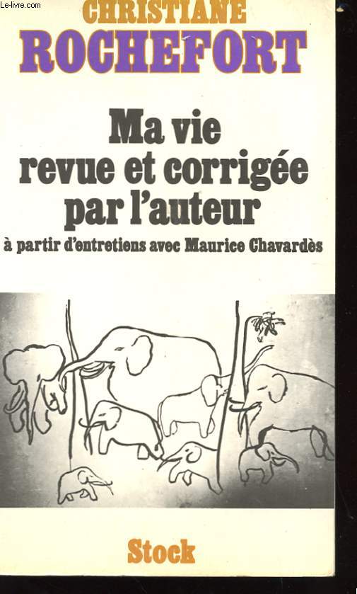 MA VIE REVUE ET CORRIGEE PAR L'AUTEUR A PARTIR D'ENTRETIENS AVEC MAURICE CHAVARDES