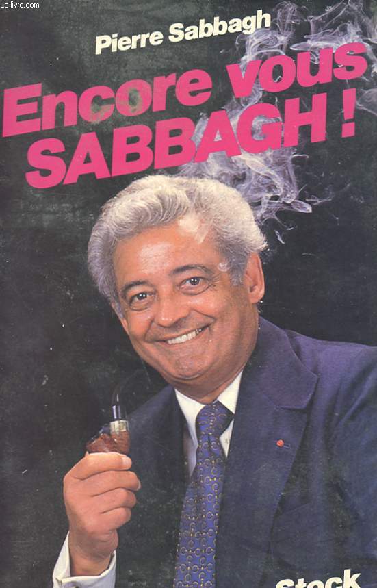 ENCORE VOUS SABBAGH !