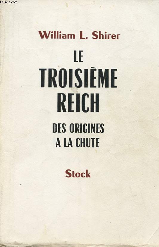 LE TROISIEME REICH - DES ORIGINES A LA CHUTE TOME 1