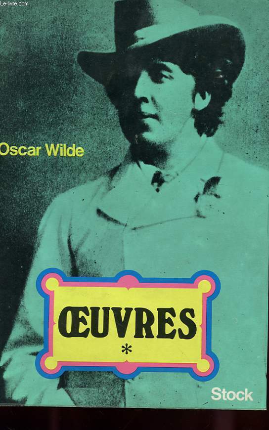 OEUVRES TOME 1 - LE PORTRAIT DE DORIAN GRAY - NOUVELLES FANTASTIQUES - DE PROFUNDIS - QUELQUES CRUAUTES DE LA VIE DE PRISON