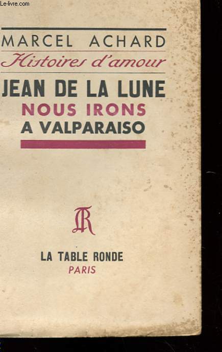 HISTOIRES D'AMOUR - JEAN DE LA LUNE - NOUS IRONS A VALPARAISON