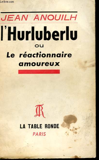 L'HURLUBERLU OU REACTIONNAIRE AMOUREUX