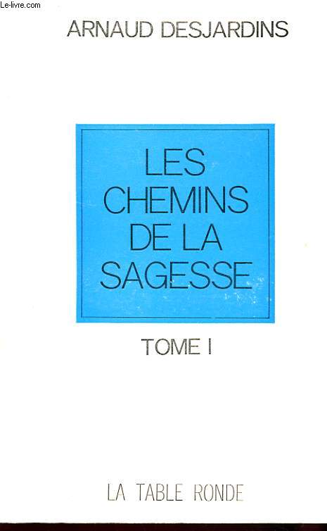 LES CHEMINS DE LA SAGESSE - TOME 1