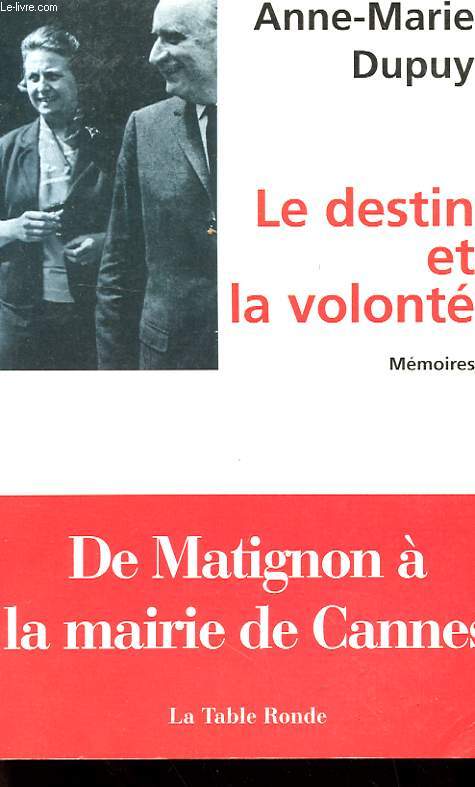 LE DESTIN ET LA VOLONTE - MEMOIRES - DE MATIGNON A LA MAIRIE DE CANNE