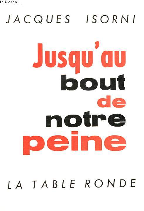 JUSQU'AU BOUT DE NOTRE PEINE AVEC ENVOI DE L'AUTEUR