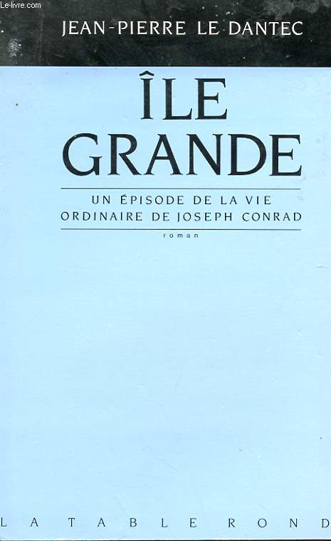 ILE GRANDE - UN EPISODE DE LA VIE ORDINAIRE DE JOSEPH CONRAD AVEC ENVOI DE L'AUTEUR