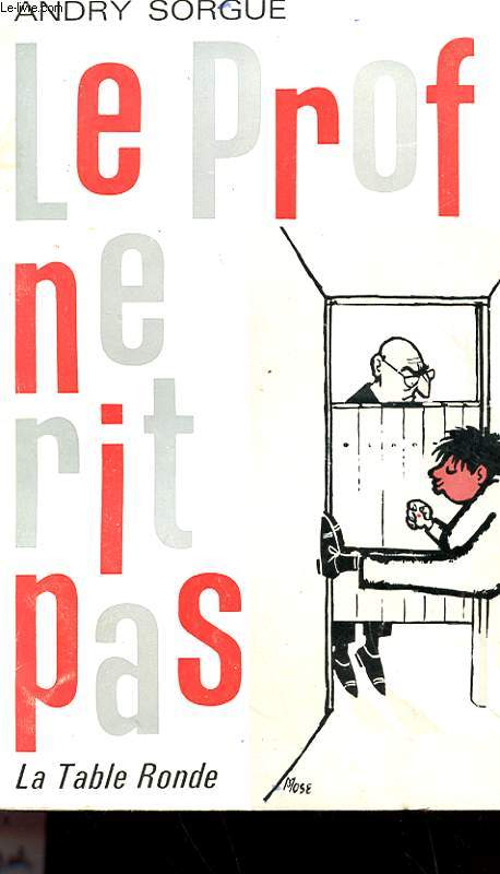 LE PROF NE RIT PAS AVEC ENVOI DE L'AUTEUR