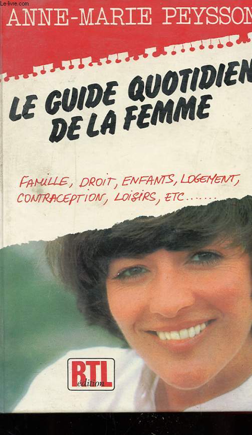 LE GUIDE QUOTIDIEN DE LA FEMME - FAMILLE, DROIT, ENFANTS, LOGEMENTS,...