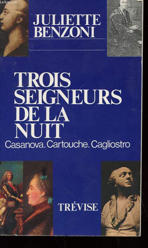 TROIS SEIGNEURS DE LA NUIT - CASANOVA - CARTOUCHE - CAGLIOSTRO