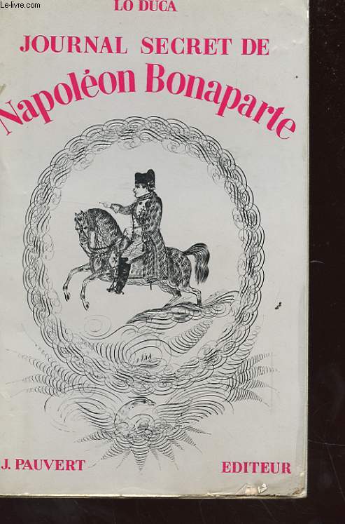 JOURNAL SECRET DE NAPOLEON BONAPARTE 1769-1869