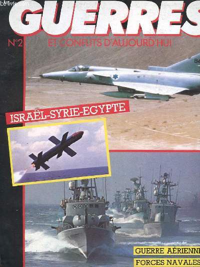 REVUE GUERRES ET CONFLITS D'ORIGINE N 2 - ISRAEL / SYRIE / EGYPTE - GUERRE AERIENNE - FORCES NAVALES - ARMES NOUVELLES