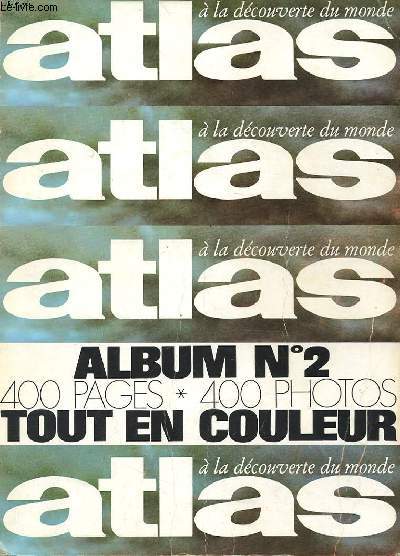 ATLAS - A LA DECOUVERTE DU MONDE - ALBUM N 2 - MOSCOU / PEKIN - SPELEOLOGIE - DIEUX GUERISSEURS