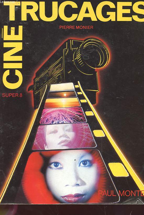 CINE TRUQUAGES ET EFFETS SPECIAUX - 8/SUPER8/9.5/16