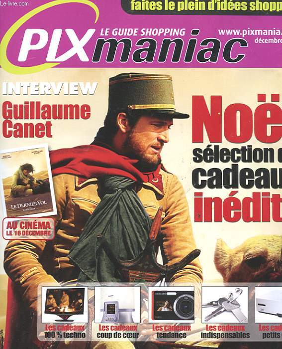 PIXMANIAC - LE GUIDE SHOPPING - DECEMBRE 2009 - N 34 - INTERVIEW GUILLAUME CANET - CADEAUX NOEL