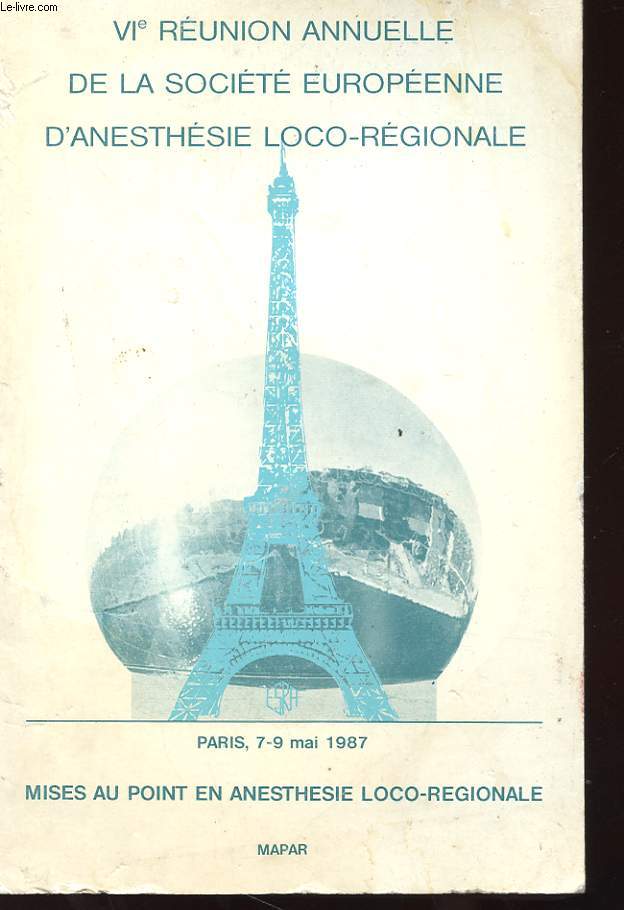 IVe REUNION ANNUELLE DE LA SOCIETE EUROPEENNE D'ANESTHESIE LOCO-REGIONALE - PARIS 7-9 MAI 1987