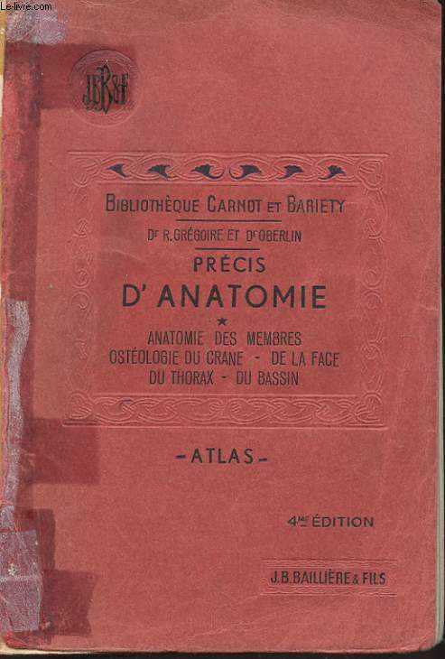 PRECIS D'ANATOMIE - ANATOMIE DES MEMBRES - OSTEOLOGIE DU CRANE, DE LA FACE, DU THORAX, DU BASSIN