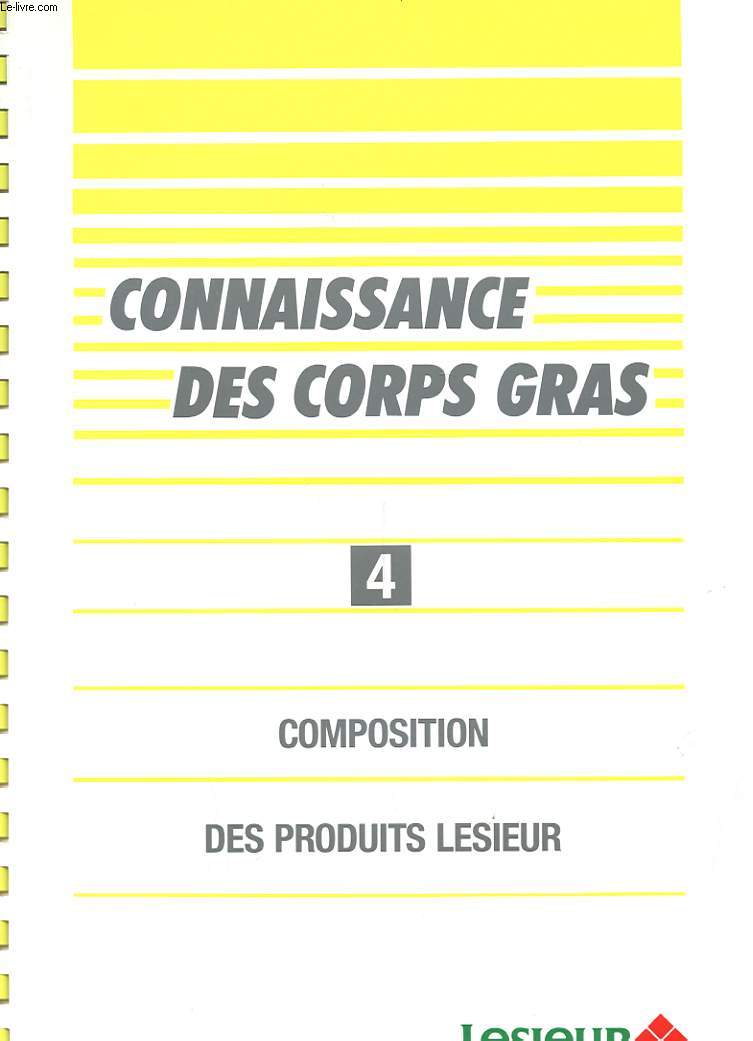 CONNAISSANCE DES CORPS GRAS VOLUME 4 - COMPOSITION DES PRODUITS LESIEUR + DEUX DOSSIERS AGRAFFES SUR LE SUJET