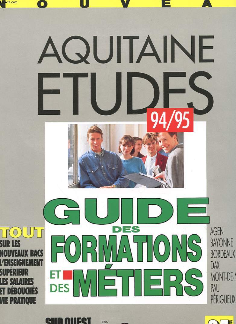 AQUITAINE ETUDES 94/95 - GUIDE DES FORMATIONS ET DES METIERS - NOUVEAUX BACS - ENSEIGNEMENT SUPERIEUR - LES SALAIRES ET DEBOUCHES - VIE PRATIQUE