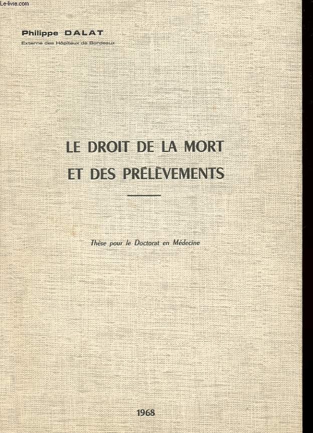 THESE POUR LE DOCTORAT EN MEDECINE - LE DROIT DE LA MORT ET DES PRELEVEMENTS