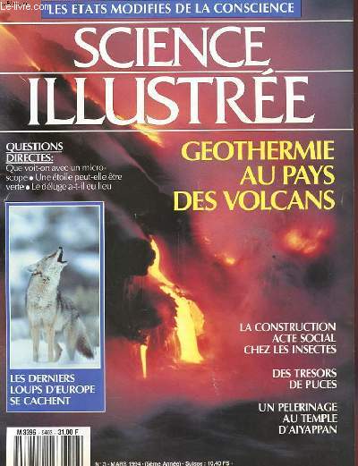 SCIENCES ILLUSTREE - N 3 - MARS 1994 - LES EFFETS MODIFIES DE LA CONSCIENCE - GOETHERMIE AU PAYS DES VOLCANS - LA CONSTRUCTION ACTE SOCIAL CHEZ LES INSECTES - DES TRESORS DE PUCES - UN PELLERINAGE AU TEMPLE D'AIYAPPAN