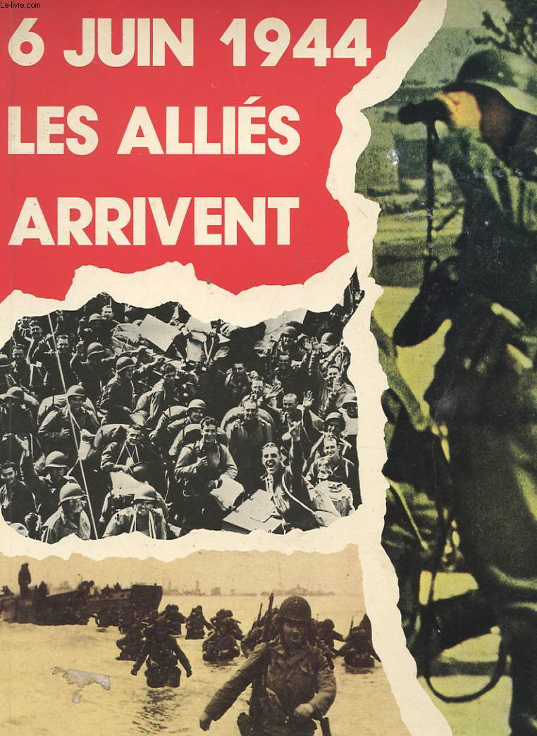 6 JUIN 1944 - LES ALLIES ARRIVENT