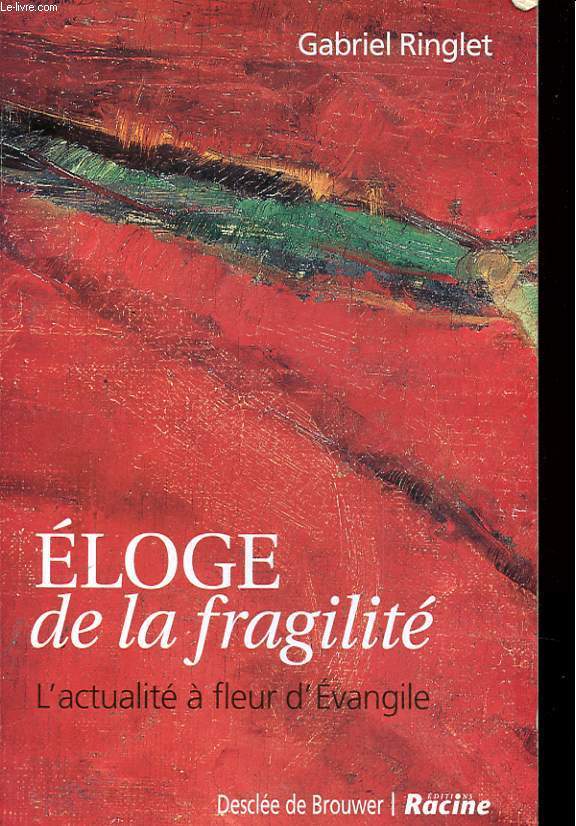 ELOGE DE LA FRAGILITE - L'ACTUALITE A FLEUR D'EVANGILE