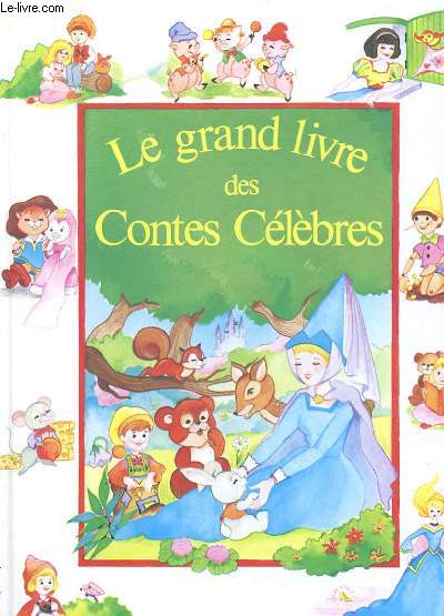 LE GRAND LIVRE DES CONTES CELEBRES - CENDRILLON - BLANCHE-NEIGE - LE PETIT CHAPERON ROUGE - PINOCCHIO - ...