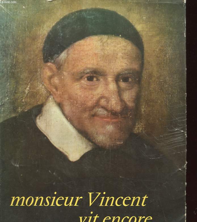 1660-1960 - MONSIEUR VINCENT VIT ENCORE... SA SURVIE PAR SES FILLES DE LA CHARITE AU LONG DES SIECLES
