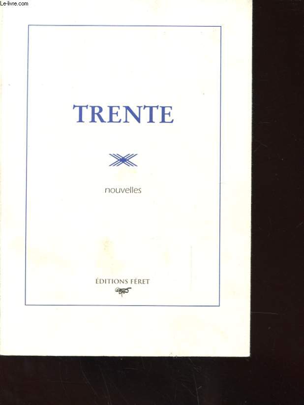 TRENTE - NOUVELLES