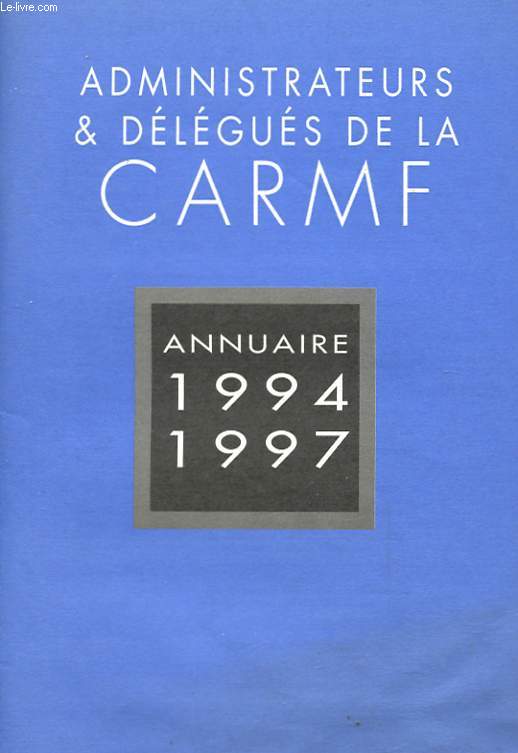 ADMINISTRATEURS ET DELEGUES DE LA CARMF - ANNUAIRE 1994 - 1997
