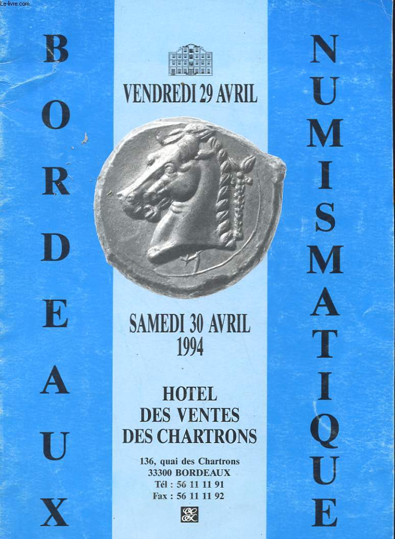 CATALOGUE - VENTES AUX ENCHERES PUBLIQUES - BORDEAUX - NUMISMATIQUE - SAMEDI 30 AVRIL 1994 - HOTEL DES VENTES DES CHARTRONS - MONNAIIES - MEDAILLES - JETONS - BILLETS
