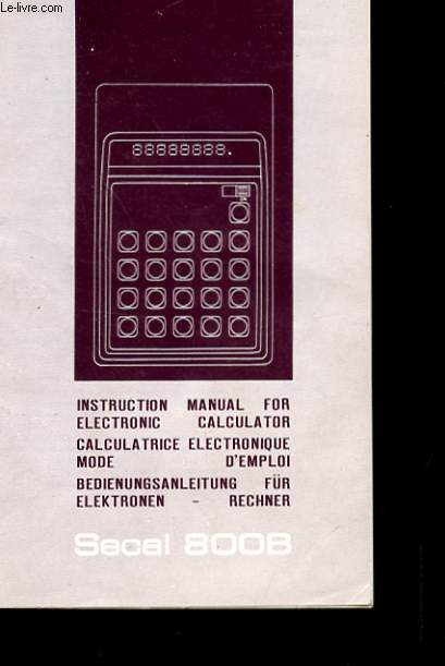 MODE D'EMPLOI POUR CALCULATRICE ELECTRONIQUE SECAL 800B