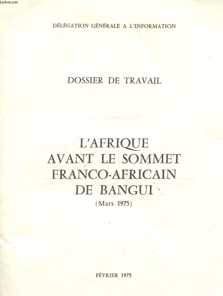 DOSSIER DE TRAVAIL - L'AFRIQUE AVANT LE SOMMET FRANCO-AFRICAIN DE BANGUI MARS 1975