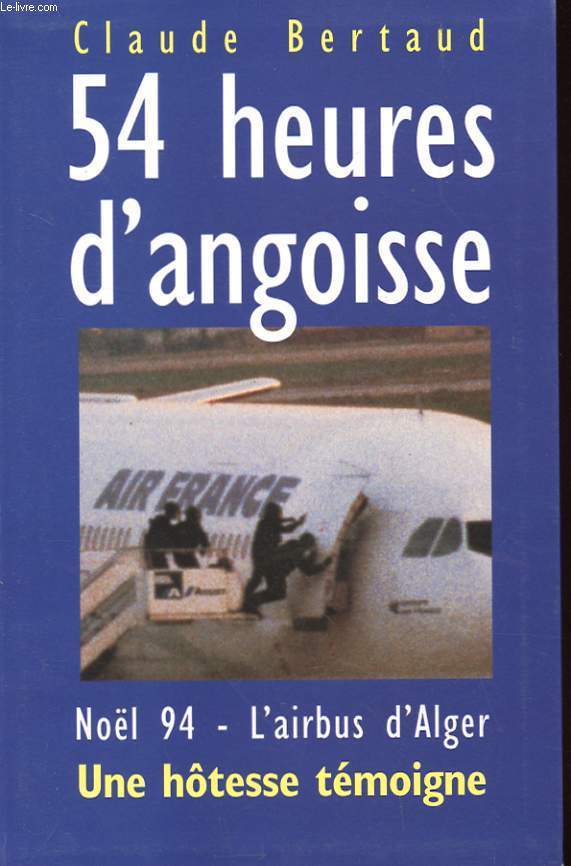 54 HEURES D'ANGOISSE - NOEL 94 - L'AIRBUS D'ALGER - UNE HOTESSE TEMOIGNE
