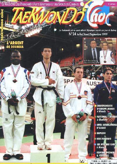 TAEKWONDO CHOC - TRIMESTRIEL N 24 - JUILLET-AOUT - SEPTEMBRE 1999 - L'ERGENT DE DOUMBIA - CHAMPIONNATS D'EUROPE JUNIOR - NATIONAL 1 SENIOR - HAN MA DANS - LES MINIMES CADETS - SPECIAL MONDIAL A EDMONTON