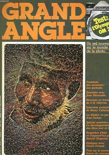 GRAND ANGLE - MENSUEL N7 - OCTOBRE 1977 - TEST : L'OLYMPUS OM2 - LES PORTRAITS - JEAN DIEUZAIDE - HOMMES AU TRAVAIL DE CR DITYVON - LE THEATRE - FILMS EN NOIR ET BLANC - HAROLD CHAPMAN - GISELE FREUND - COUCOURS