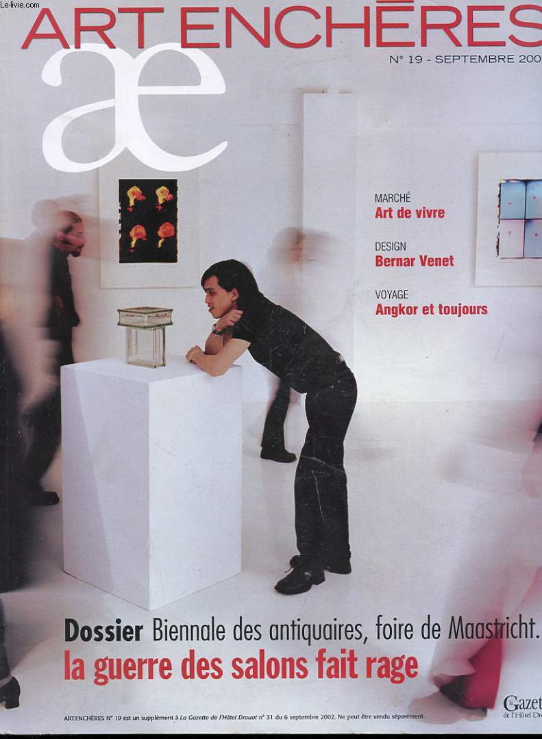 SUPPLEMENT DE LA GAZETTE DE L'HOTEL DROUOT - AE - ART ENCHERES - N19 - SEPTEMBRE 2002 - ART DE VICRE - BERNAR VENET - ANGKOR ET TOUJOURS - BIENNALE DES ANTIQUAIRES, FOIRE DE MAASTRICHT - LA GUERRE DES SALONS FAIT RAGE