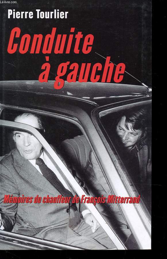 CONDUITE A GAUCHE - MEMOIRES DU CHAUFFEUR DE FRANCOIS MITTERAND