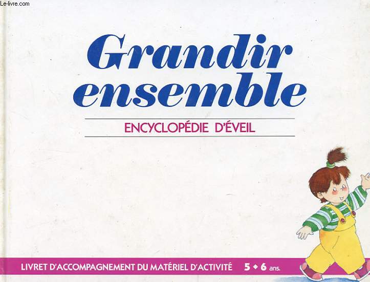 GRANDIR ENSEMBLE - ENCYCLOPEDIE D'EVEIL - 5 - 6 ANS