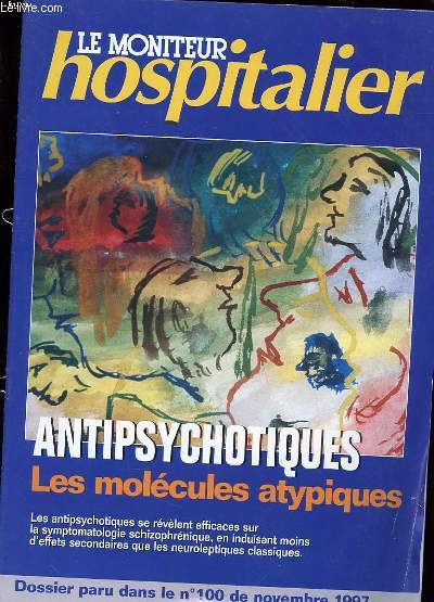 REVUE - LE MONITEUR HOSPITALIER - DOSSIER PARU DANS LE N 100 - NOVEMBRE 1997 - ANTIPSYCHOTIQUES - LES MOLECULES ATYPIQUES