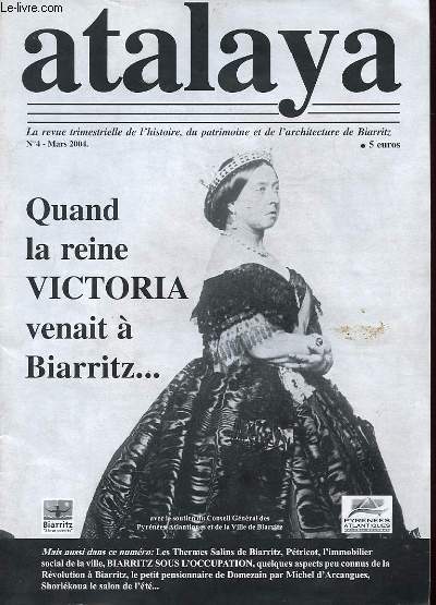 REVUE TRIMESTRIELLE - N 4 - MARS 2004 - QUAND LA REINE VICTORIA VENAIT A BIARRITZ